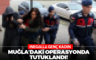 İnegöllü genç kadın Muğla’daki operasyonda tutuklandı