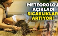 Meteoroloji açıkladı! Sıcaklıklar artıyor!