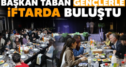 Başkan Taban Gençlerle İftarda Buluştu