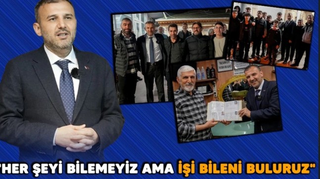 EROĞLU: “HER ŞEYİ BİLEMEYİZ AMA İŞİ BİLENİ BULURUZ”