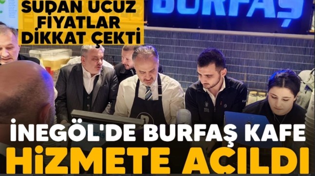 İnegöl’de Burfaş kafe hizmete açıldı Sudan ucuz fiyatlar dikkat çekti