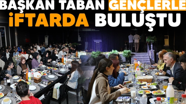 Başkan Taban Gençlerle İftarda Buluştu