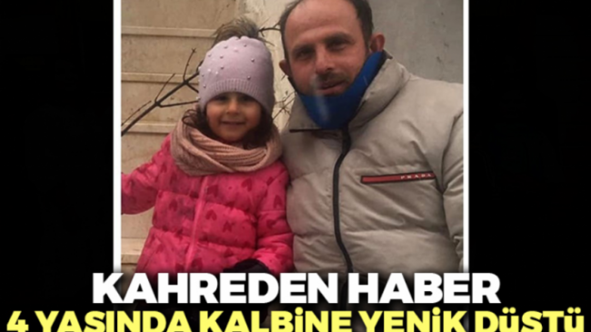 4 yaşındaki kız kalbine yenik düştü