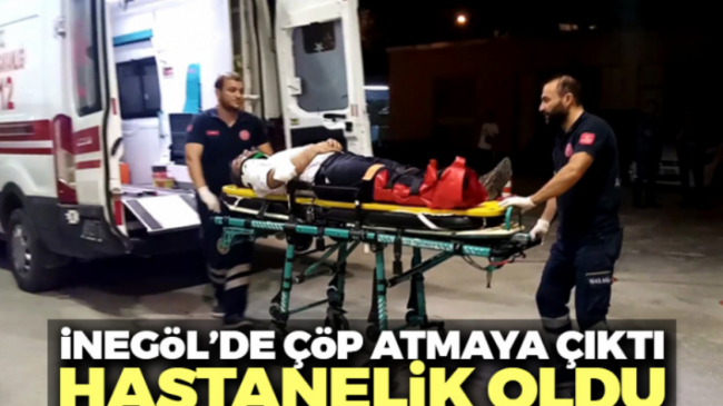 İnegöl’de çöp atmaya çıktı, hastanelik oldu