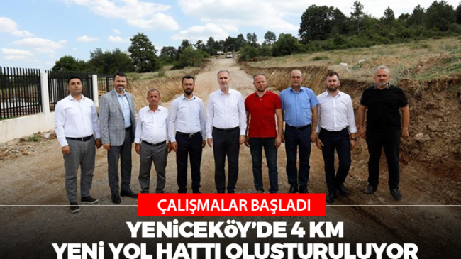 Yeniceköy’de 4 Km Yeni Yol Hattı Oluşturuluyor