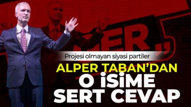 Alper Taban’dan o isime sert cevap