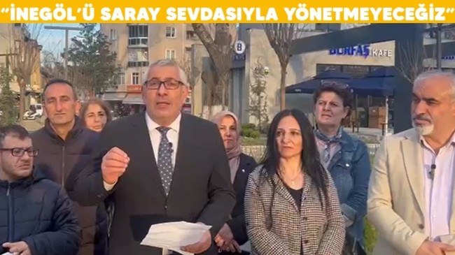 Ali Doğan: “İnegöl’ü saray sevdasıyla yönetmeyeceğiz”