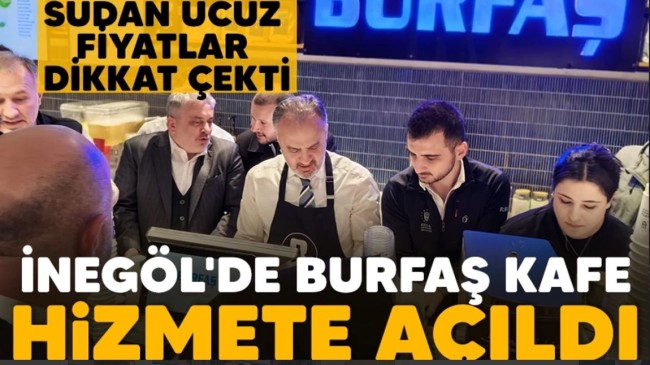 İnegöl’de Burfaş kafe hizmete açıldı Sudan ucuz fiyatlar dikkat çekti