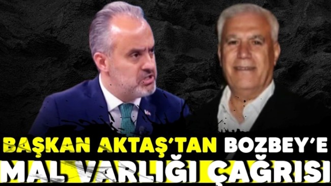 Başkan Aktaş’tan Bozbey’e mal varlığı çağrısı