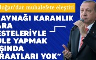 Erdoğan’dan muhalefete eleştiri: “Kaynağı karanlık para desteleriyle kule yapmak dışında icraatları yok”